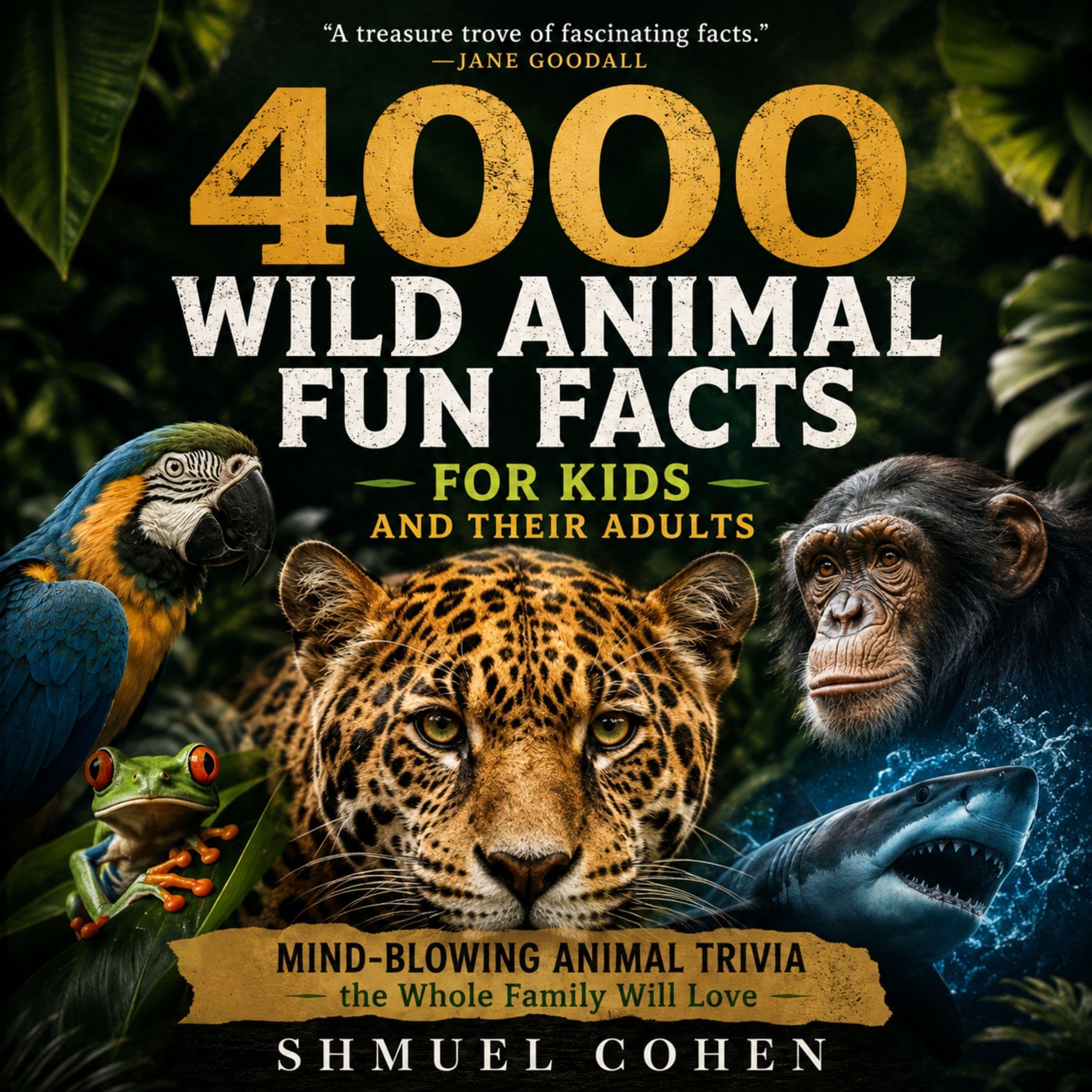 4,000 Wild Animal Fun Facts for Kids and Their Adults: Mind-Blowing Animal Trivi