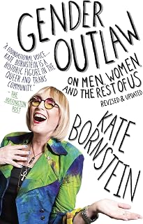 Gender Outlaw: On Men, Women and the Rest of Us