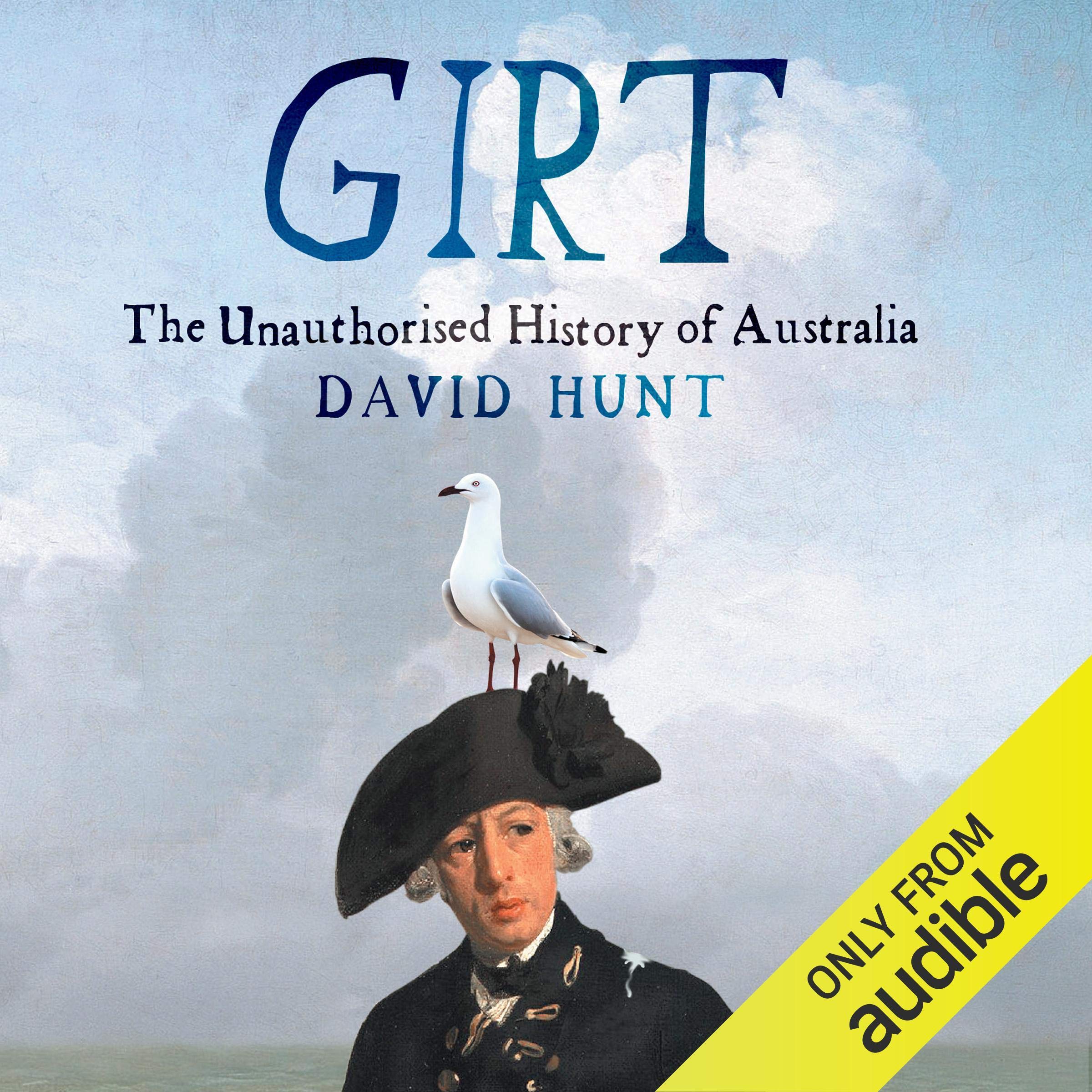 Girt: The Unauthorised History of Australia, Volume 1