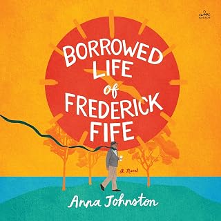 The Borrowed Life of Frederick Fife: A Novel