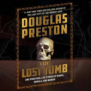 The Lost Tomb: And Other Real-Life Stories of Bones, Burials, and Murder