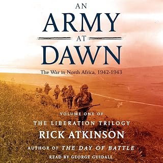 An Army at Dawn: The War in North Africa (1942-1943): The Liberation Trilogy, Volume 1
