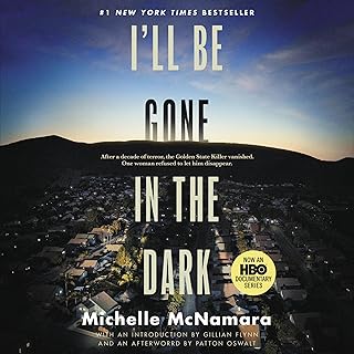 I'll Be Gone in the Dark: One Woman's Obsessive Search for the Golden State Killer