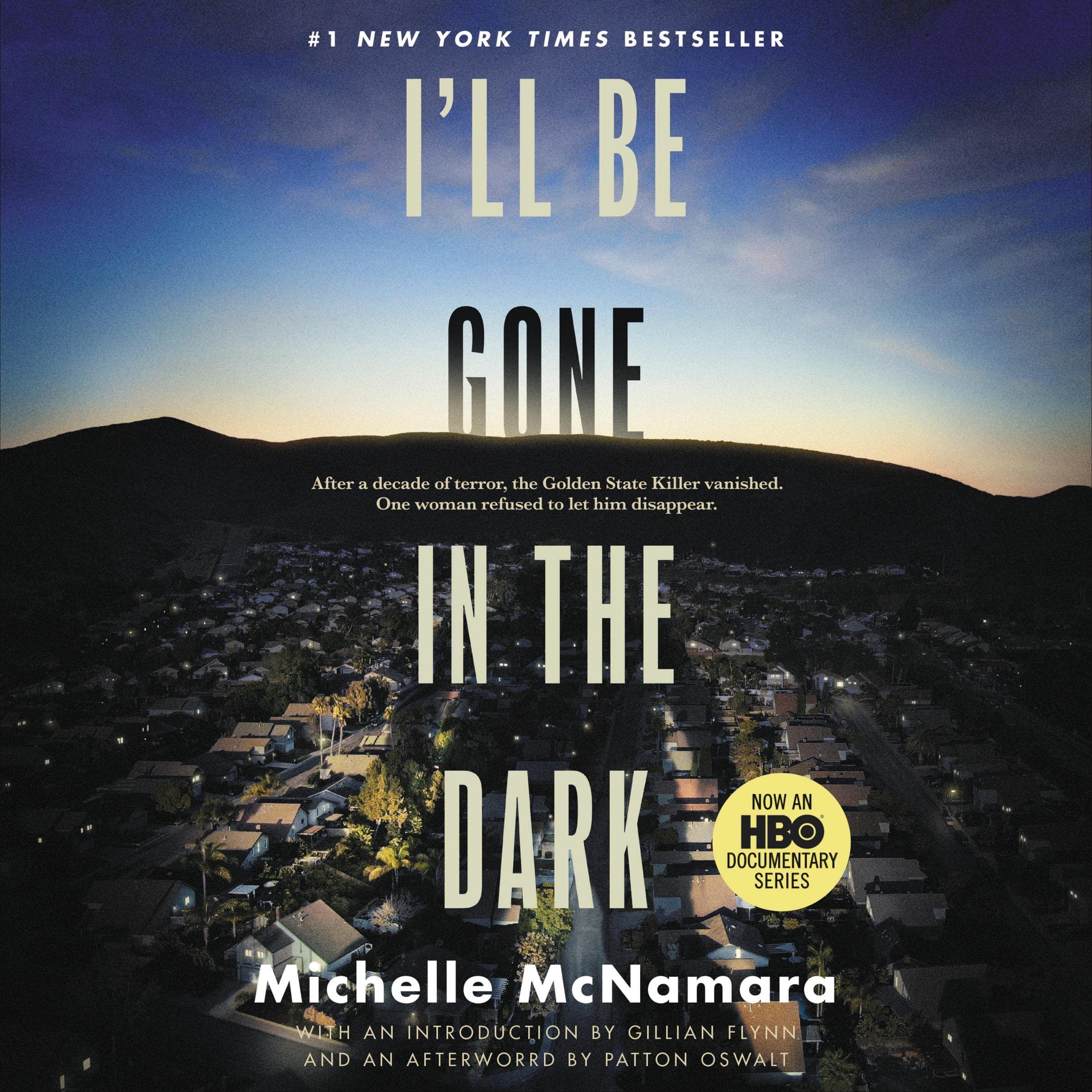 I'll Be Gone in the Dark: One Woman's Obsessive Search for the Golden 