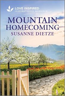 Mountain Homecoming: An Uplifting Inspirational Romance – A Love Inspired Small Town Second Chance Story (Home to Foxtail, 1)