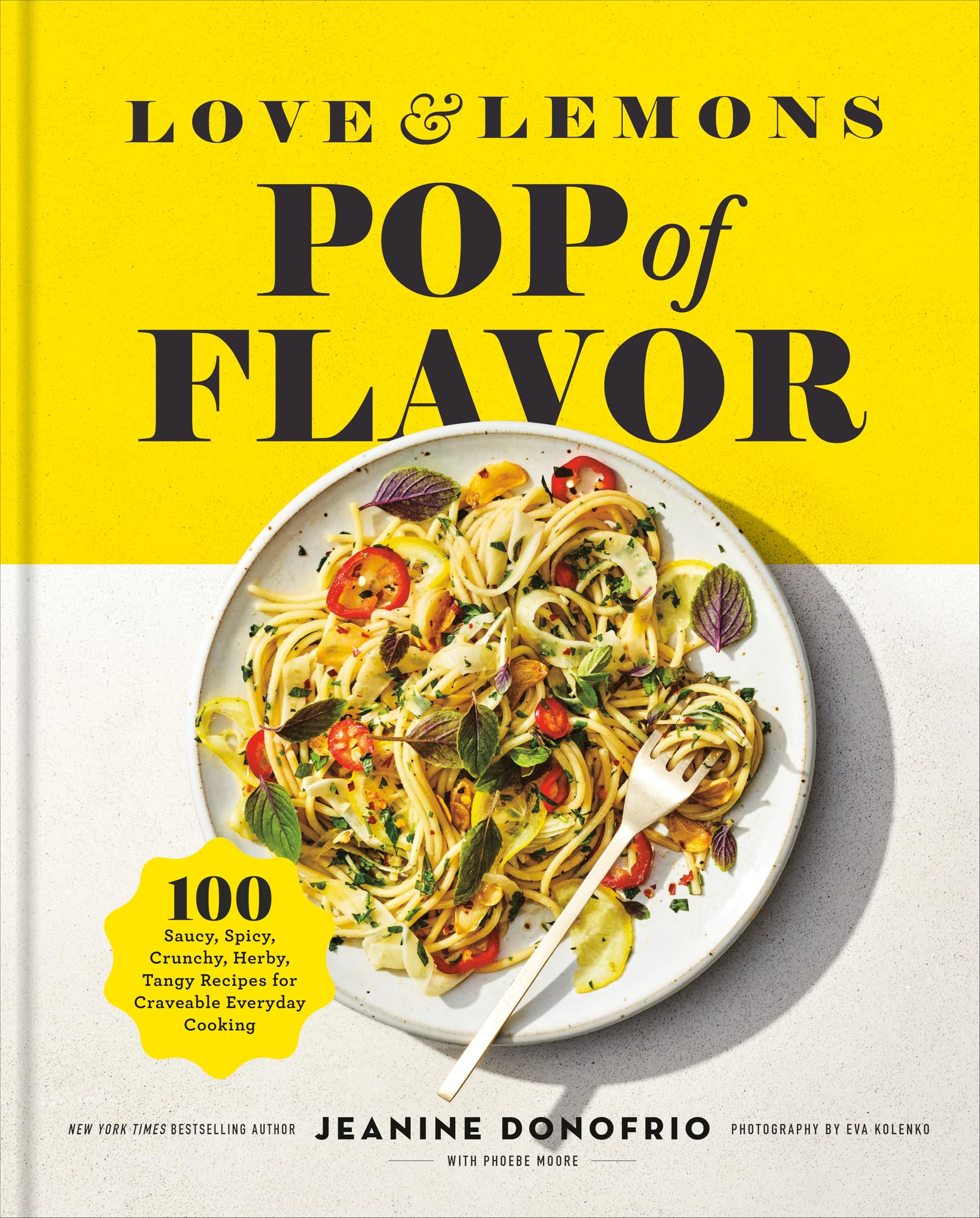 Love and Lemons Pop of Flavor: 100 Saucy, Spicy, Crunchy, Herby, Tangy Recipes f