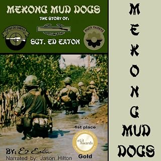 Mekong Mud Dogs: The Story of: SGT. Ed Eaton