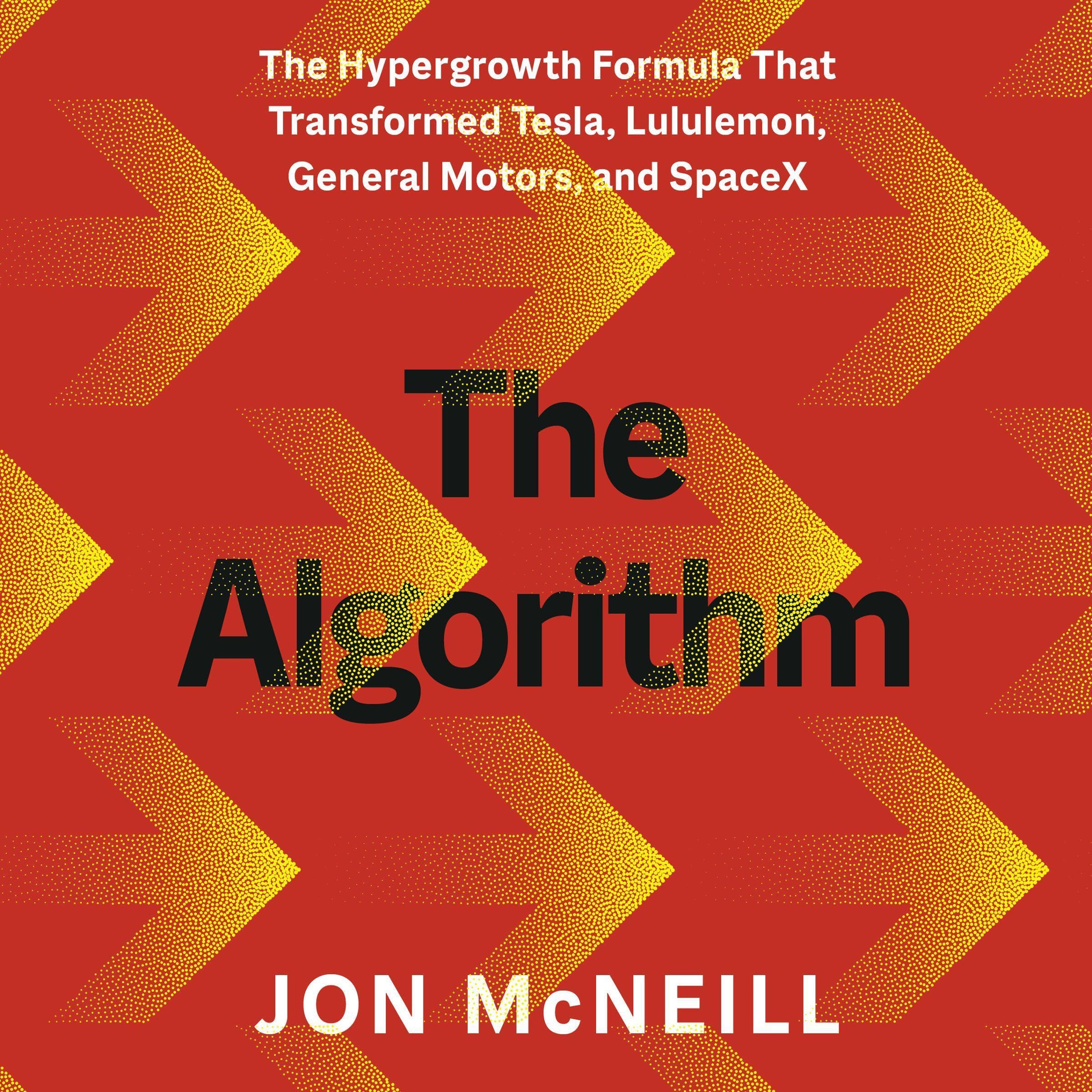 The Algorithm: The Hypergrowth Formula That Transformed Tesla, Lululemon, Genera