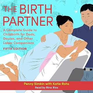 The Birth Partner: A Complete Guide to Childbirth for Dads, Partners, Doulas, and All Other Labor Companions (5th Edition)