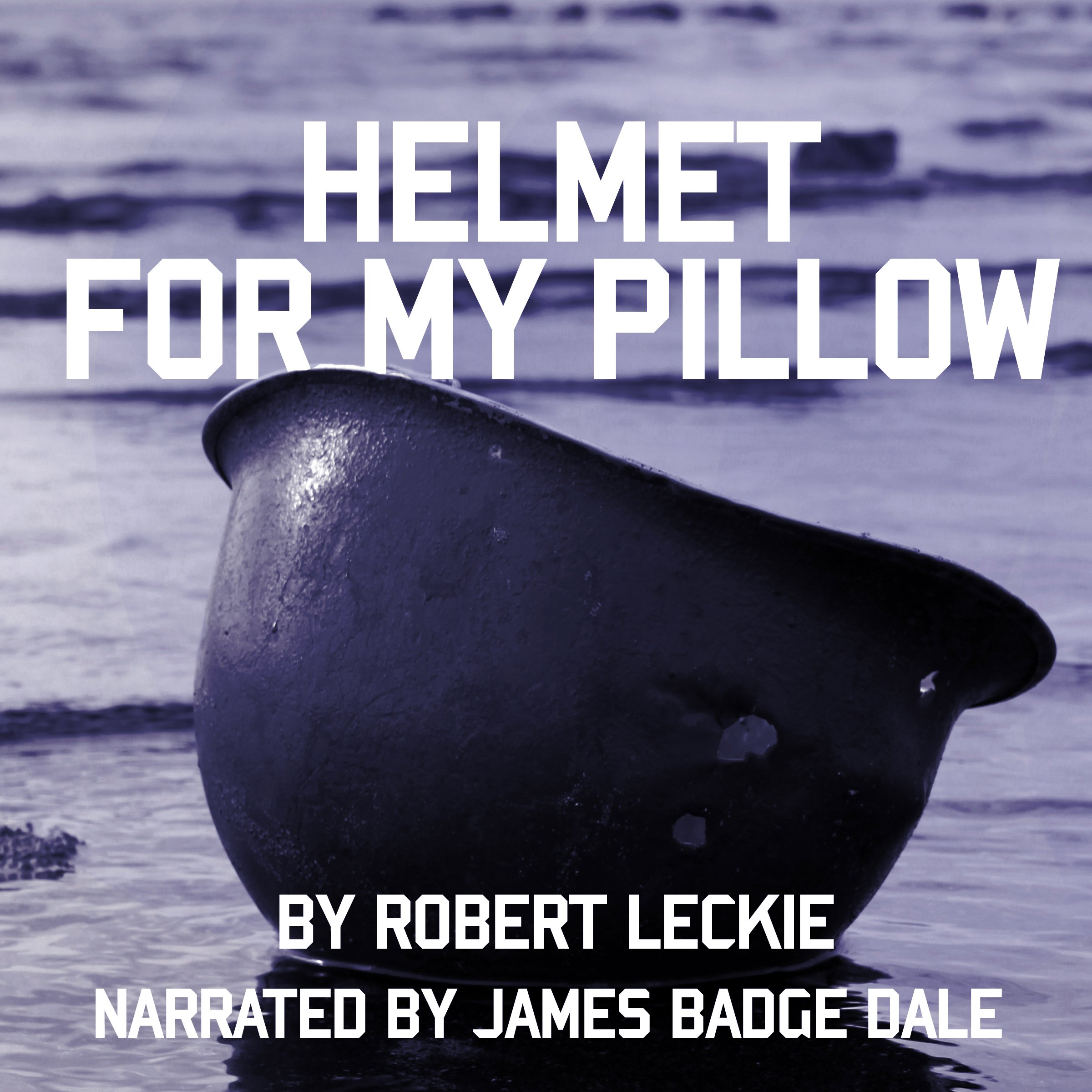 Helmet for My Pillow: From Parris Island to the Pacific: A Young Marine's S