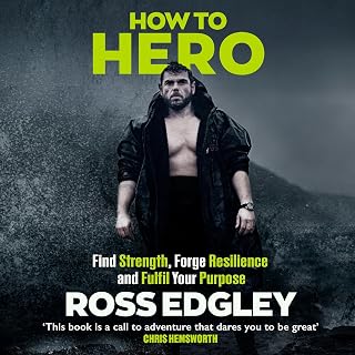 How to Hero: Find Strength, Forge Resilience and Fulfil Your Purpose
