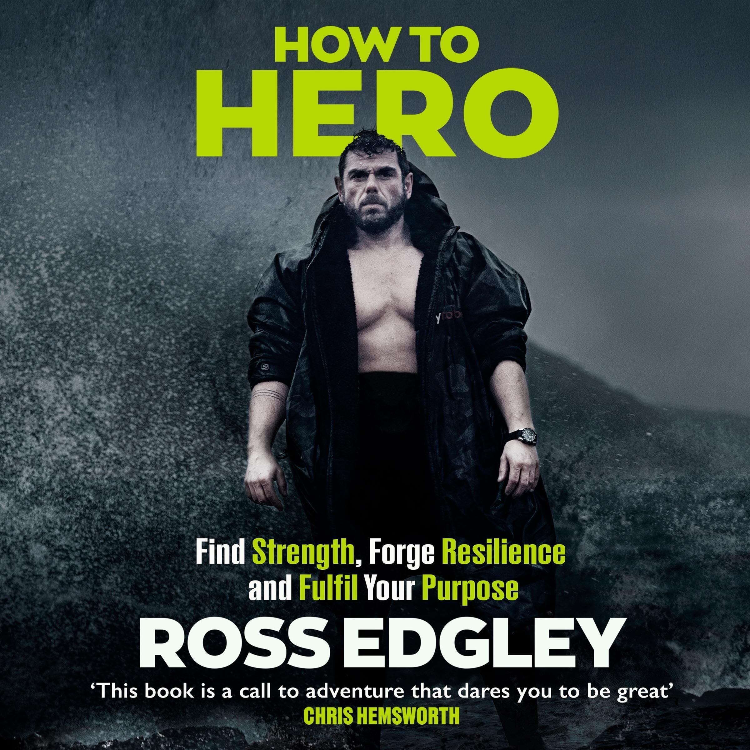 How to Hero: Find Strength, Forge Resilience and Fulfil Your Purpose