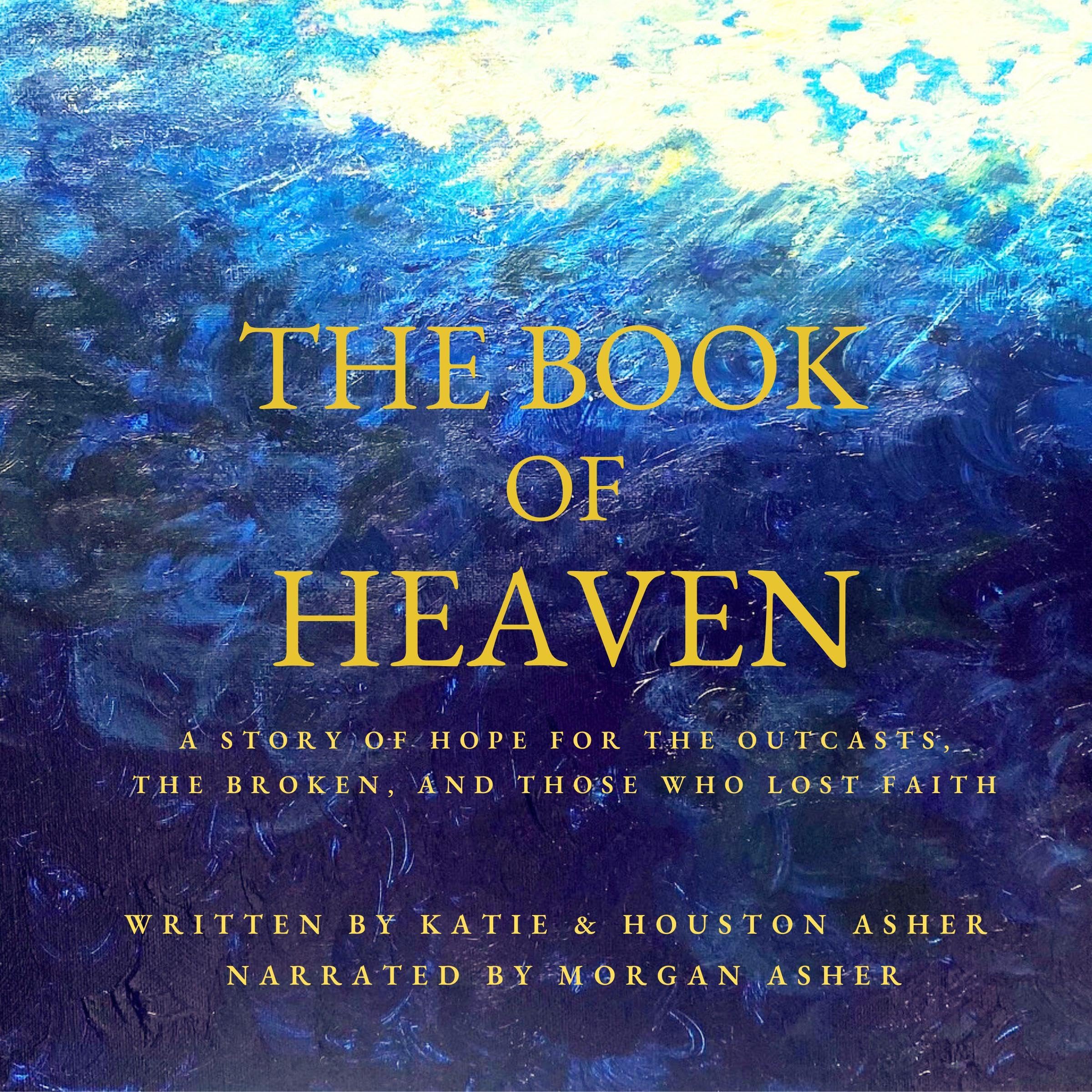 The Book of Heaven: A Story of Hope for the Outcasts, the Broken, and Those Who 