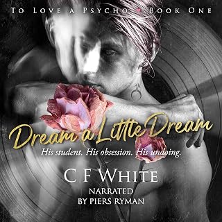 Dream a Little Dream: To Love a Psycho, Book 1: A Dark MM Forbidden Student/Professor Psychological Thriller