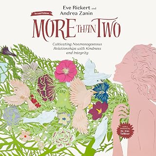 More than Two (Second Edition): Cultivating Nonmonogamous Relationships with Kindness and Integrity (More than Two Essentials, Book 9)