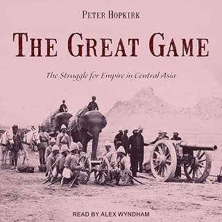 The Great Game: The Struggle for Empire in Central Asia