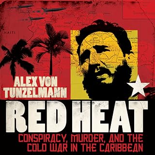 Red Heat: Conspiracy, Murder, and the Cold War in the Caribbean