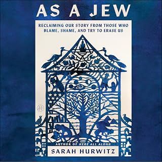 As a Jew: Reclaiming Our Story from Those Who Blame, Shame, and Try to Erase Us
