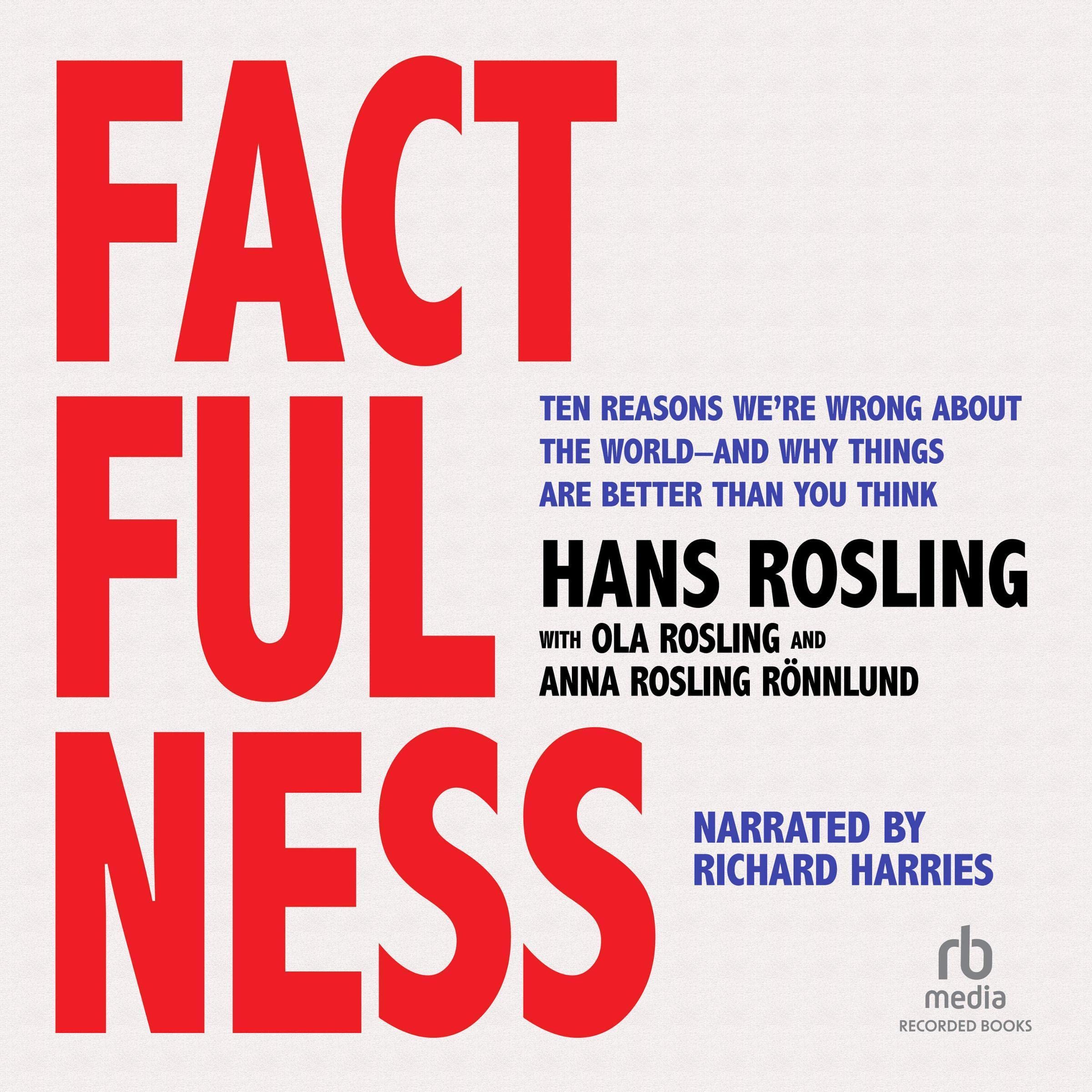 Factfulness: Ten Reasons We're Wrong About the World - and Why Things Are B