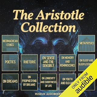 The Aristotle Collection: Nicomachean Ethics, Metaphysics, Poetics, Rhetoric, On Sense and the Sensible, On Memory and Reminiscence, On Sleep and Sleeplessness, On Dreams, On Prophesying by Dreams, On Longevity and Shortness of Life, On Youth and Old Age, & On Life and Death