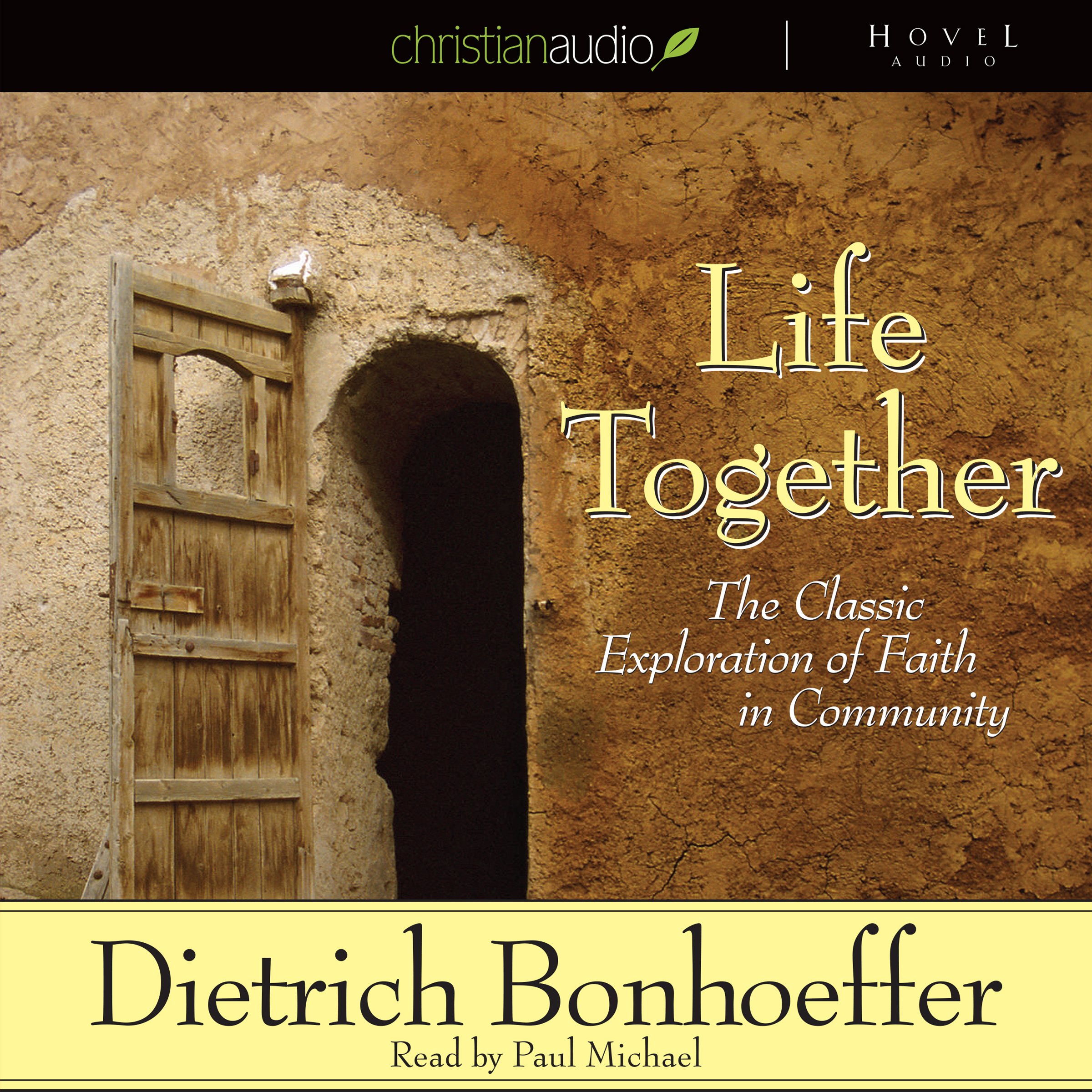 Life Together: The Classic Exploration of Faith in Community