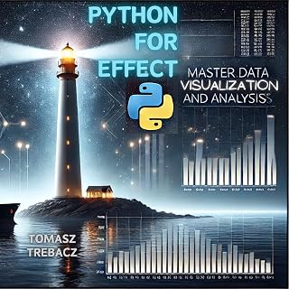 Python for Effect: Master Data Visualization and Analysis: Learn Data Pipelines, Machine Learning, Advanced Statistical Analysis and Visualization with Jupyter Notebook