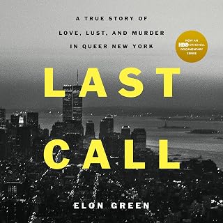 Last Call: A True Story of Love, Lust, and Murder in Queer New York