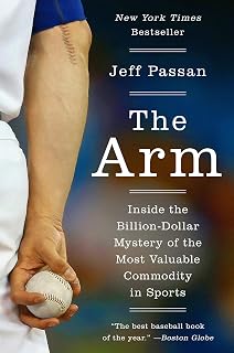 The Arm: Inside the Billion-Dollar Mystery of the Most Valuable Commodity in Sports
