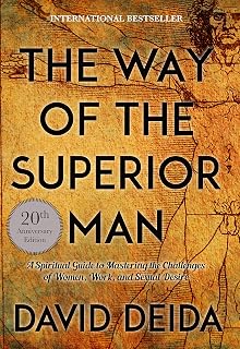 The Way of the Superior Man: A Spiritual Guide to Mastering the Challenges of Women, Work, and Sexual Desire (20th Anniversary Edition)