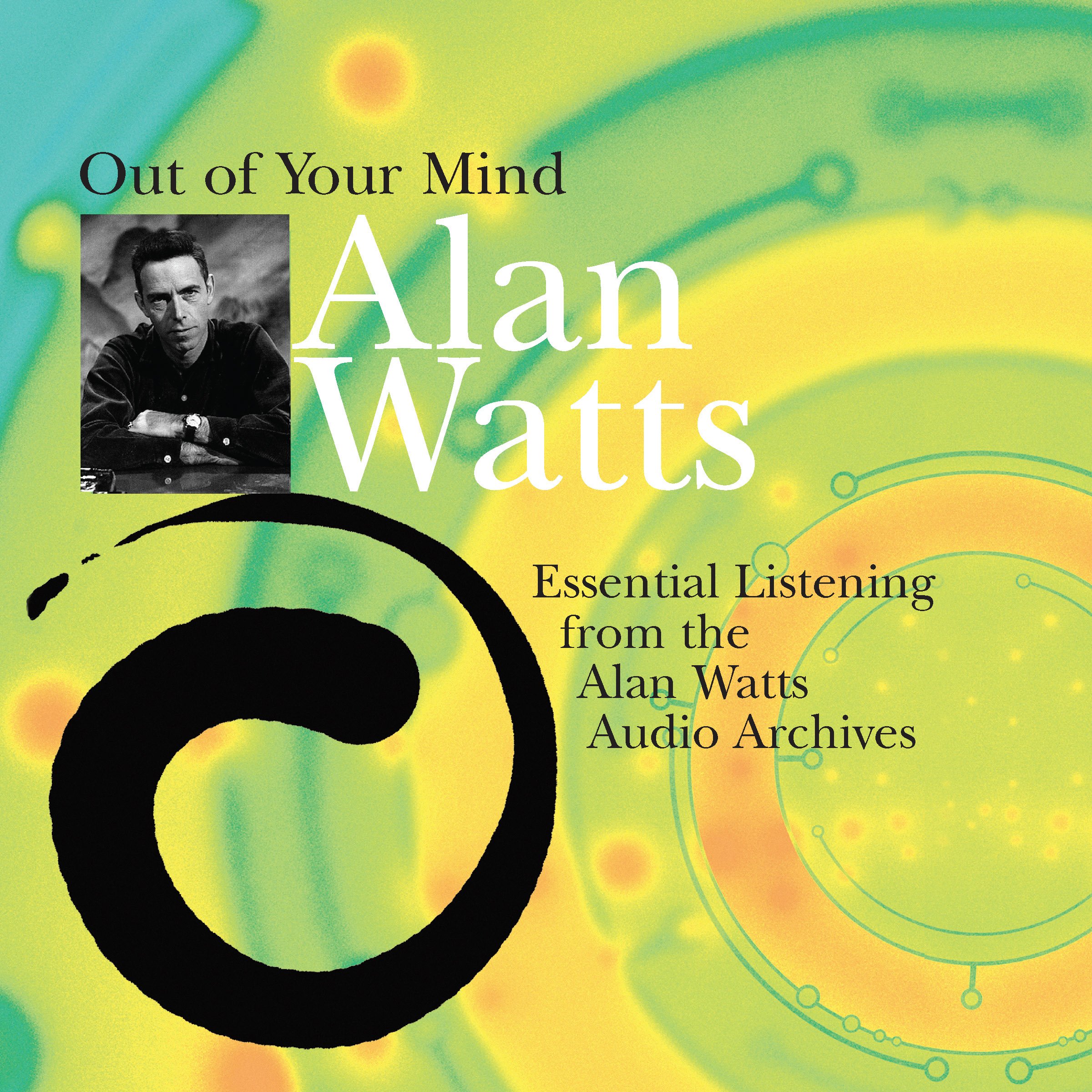 Out of Your Mind: Essential Listening from the Alan Watts Audio Archives