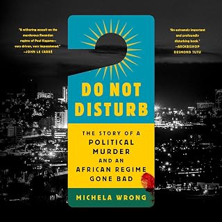 Do Not Disturb: The Story of a Political Murder and an African Regime Gone Bad