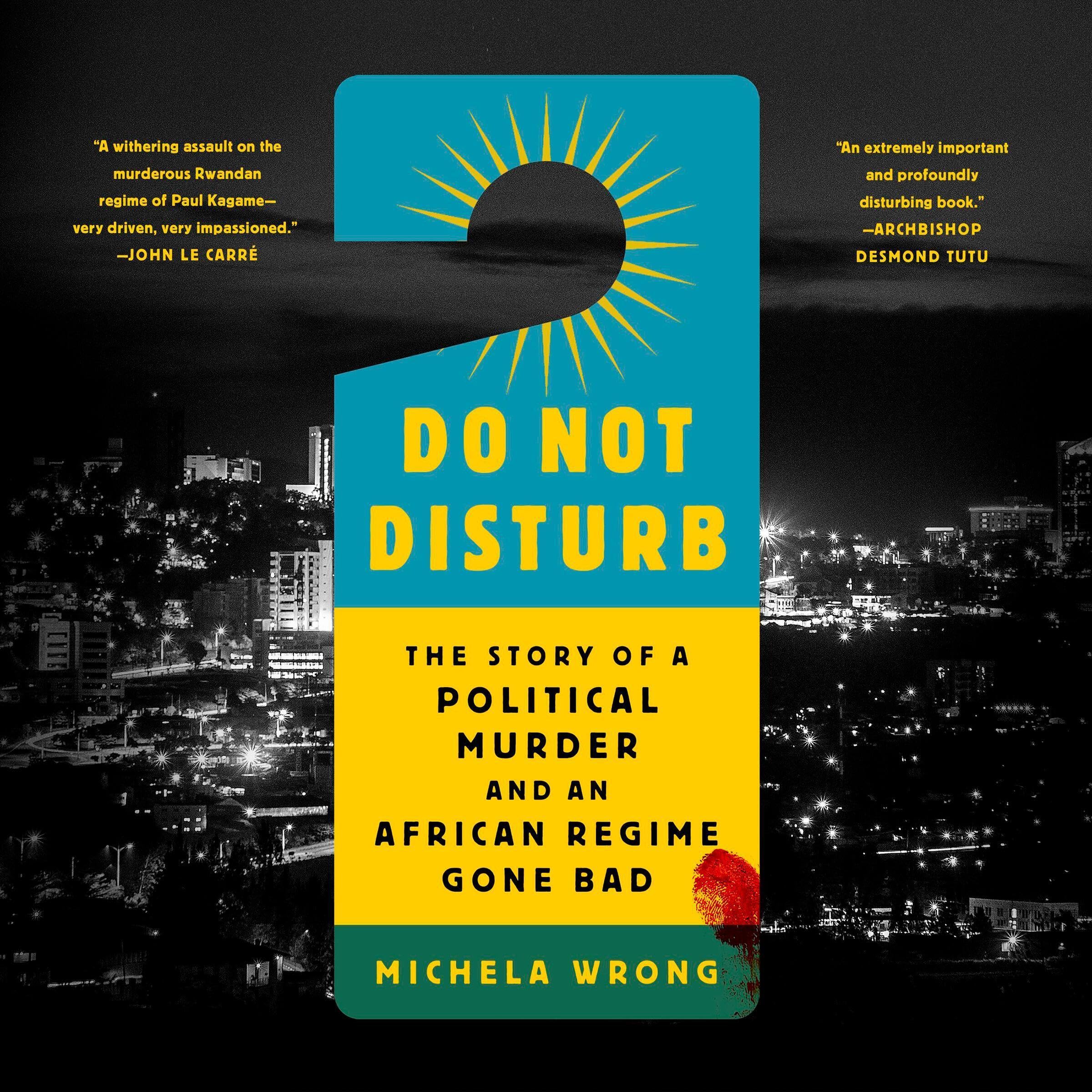 Do Not Disturb: The Story of a Political Murder and an African Regime Gone Bad