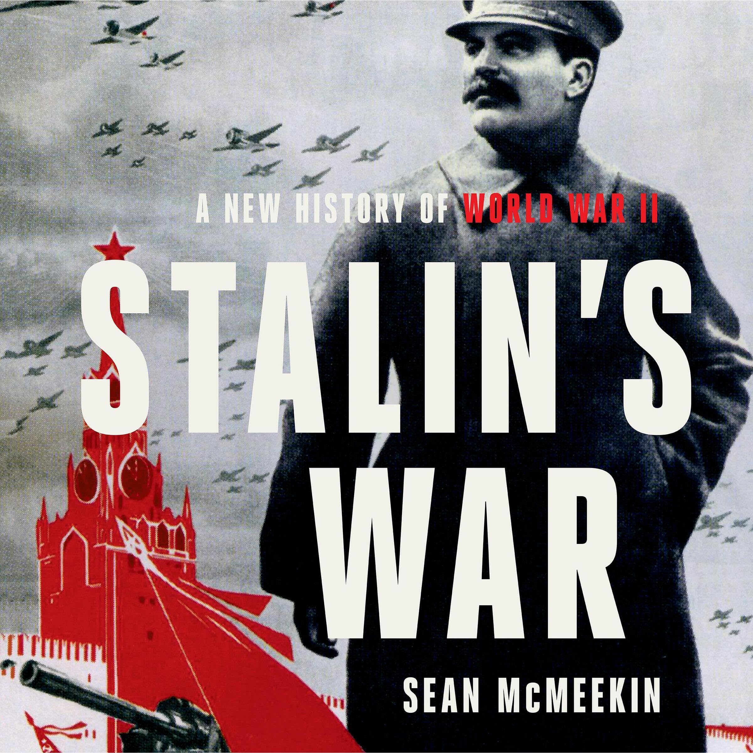 Stalin’s War: A New History of World War II