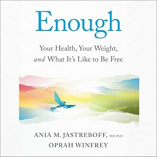 Enough: Your Health, Your Weight, and What It's Like To Be Free