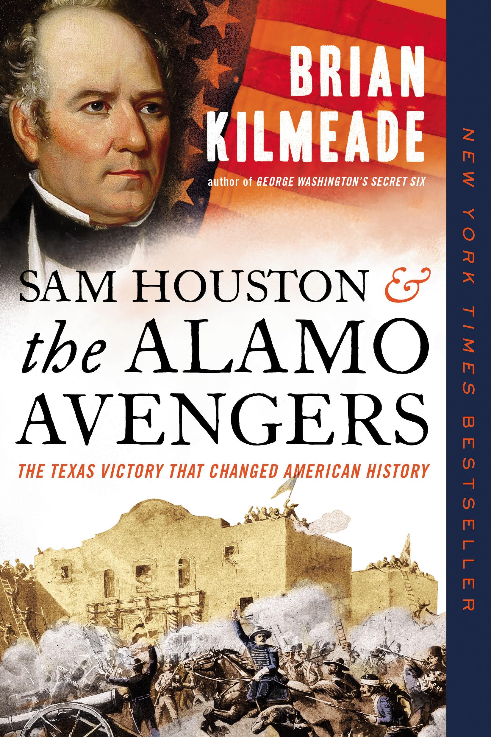 Sam Houston and the Alamo Avengers: The Texas Victory That Changed American Hist