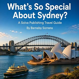 What's So Special About Sydney?: A Solva Publishing Travel Guide