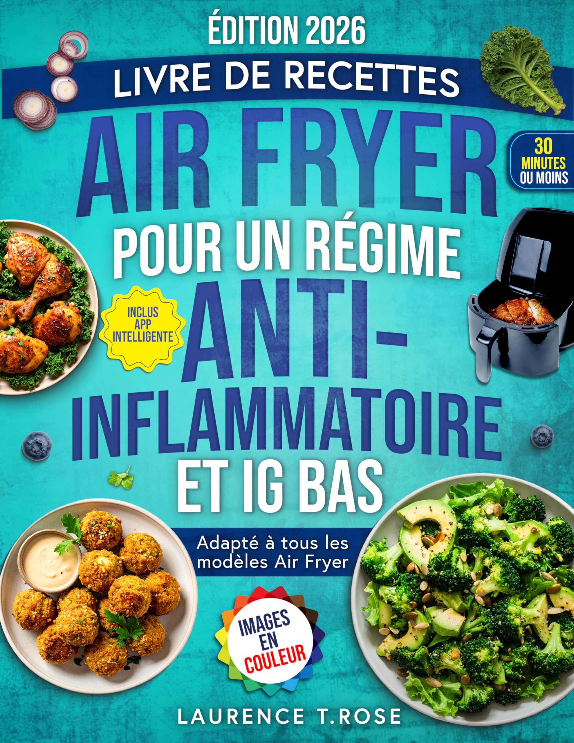 Livre de recettes Air Fryer pour un régime Anti-Inflammatoire et IG Bas: Des Rec