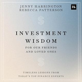 Investment Wisdom For Our Friends And Loved Ones: Timeless lessons from today's top finance experts