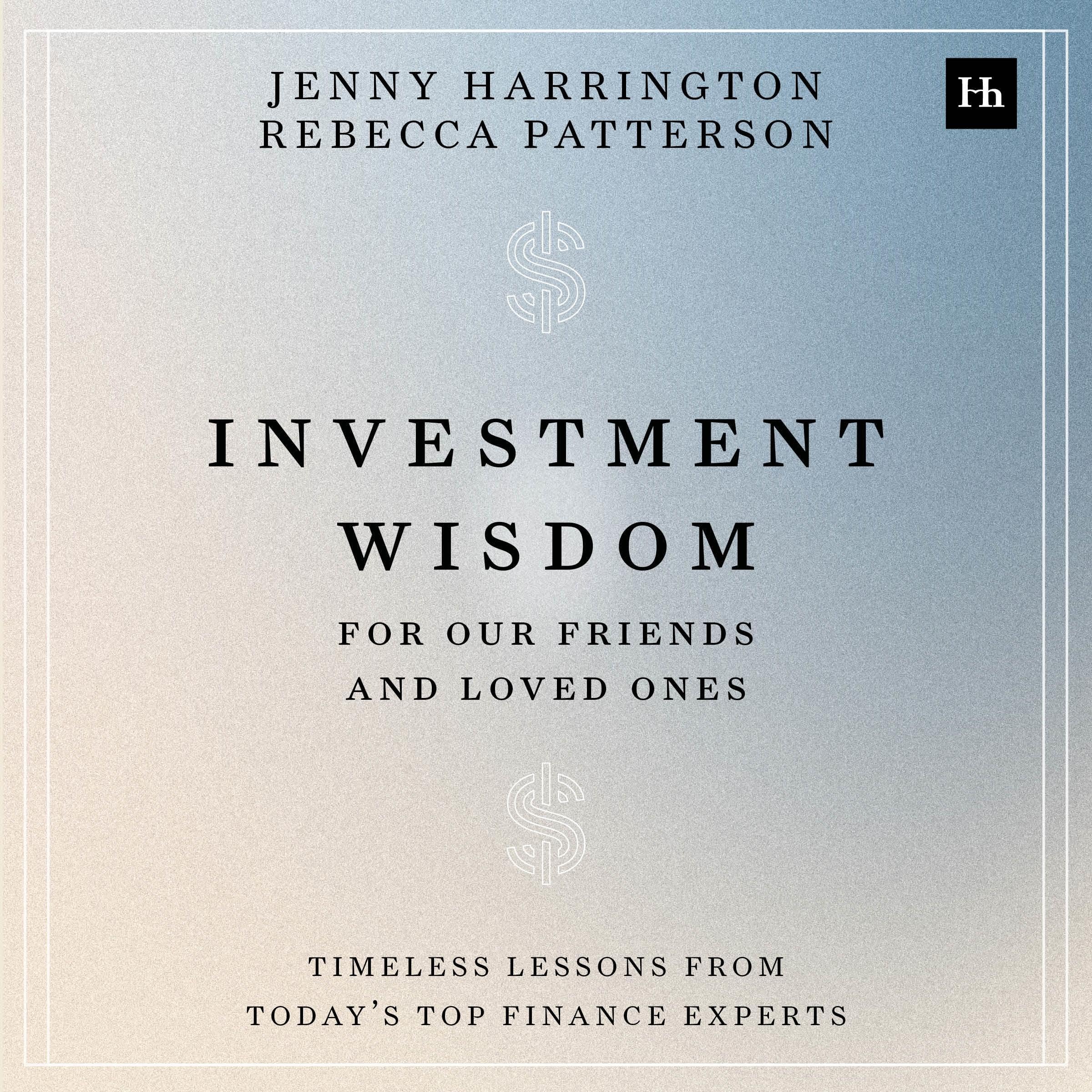 Investment Wisdom For Our Friends And Loved Ones: Timeless lessons from today's 