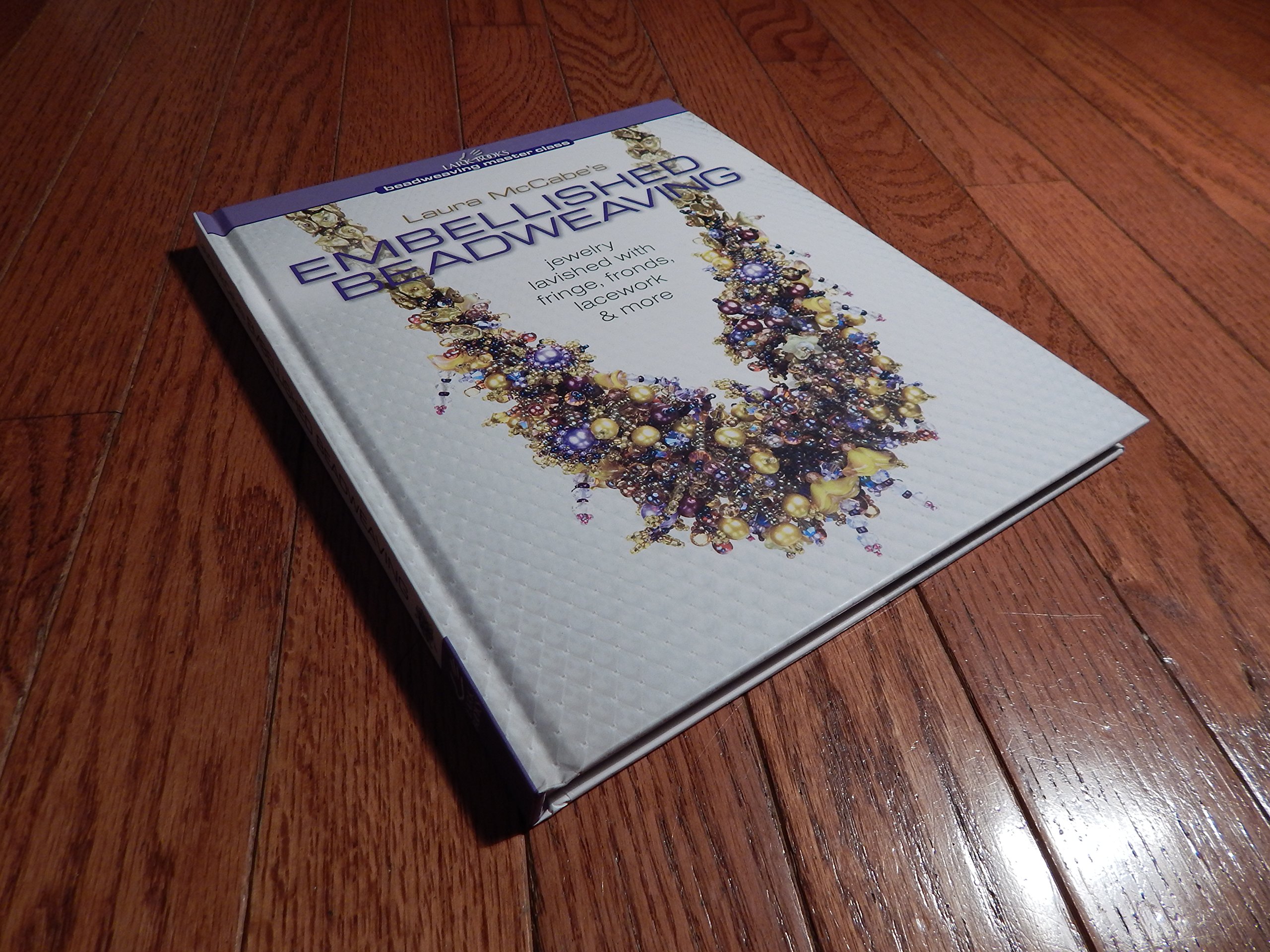 Laura McCabe's Embellished Beadweaving: Jewelry Lavished with Fringe, Frond
