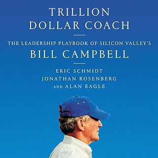 Trillion Dollar Coach: The Leadership Playbook of Silicon Valley's Bill Campbell
