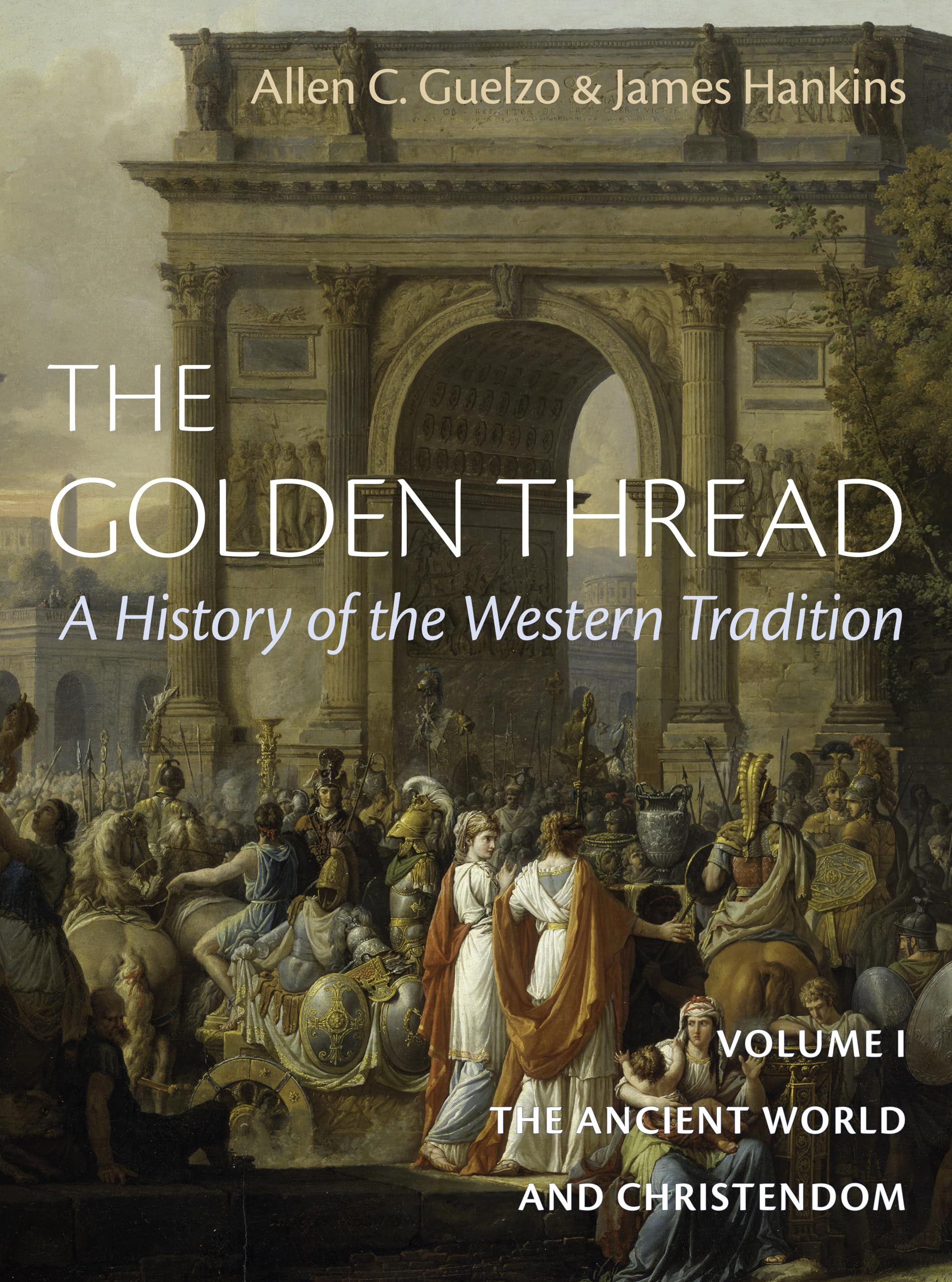The Golden Thread: A History of the Western Tradition, Volume I: The Ancient Wor