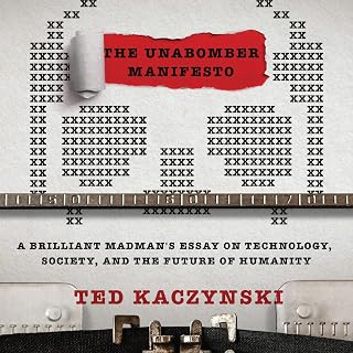The Unabomber Manifesto: Brilliant Madman's Essay on Technology, Society, and the Future of Humanity