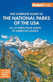 Fodor's Complete Guide to the National Parks of the USA: All 63 parks from Maine to American Samoa (Full-color Travel Guide)