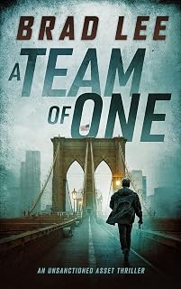 A Team of One: An Unsanctioned Asset Thriller (The Unsanctioned Asset Series Book 1)