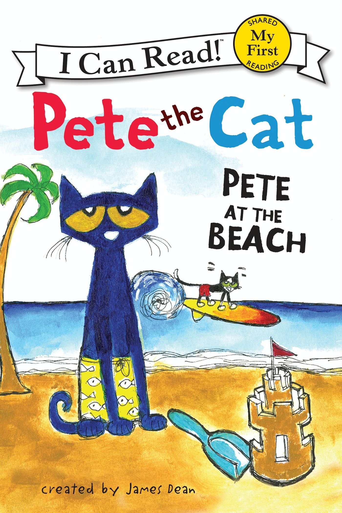 Pete the Cat: Pete at the Beach: A Fun Story of Shells, Sand Castles, and Overco