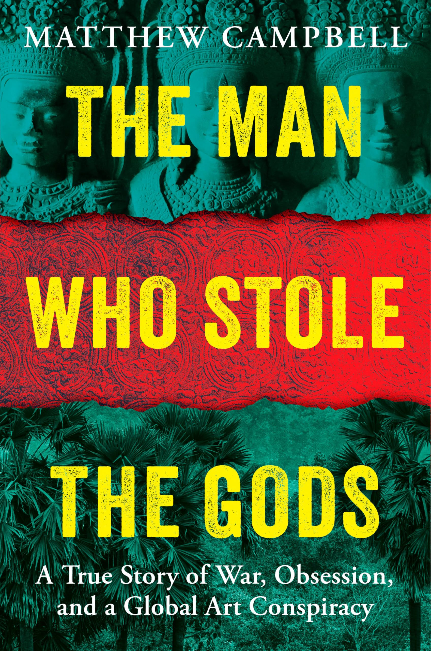 The Man Who Stole the Gods: A True Story of War, Obsession, and a Global Art Con