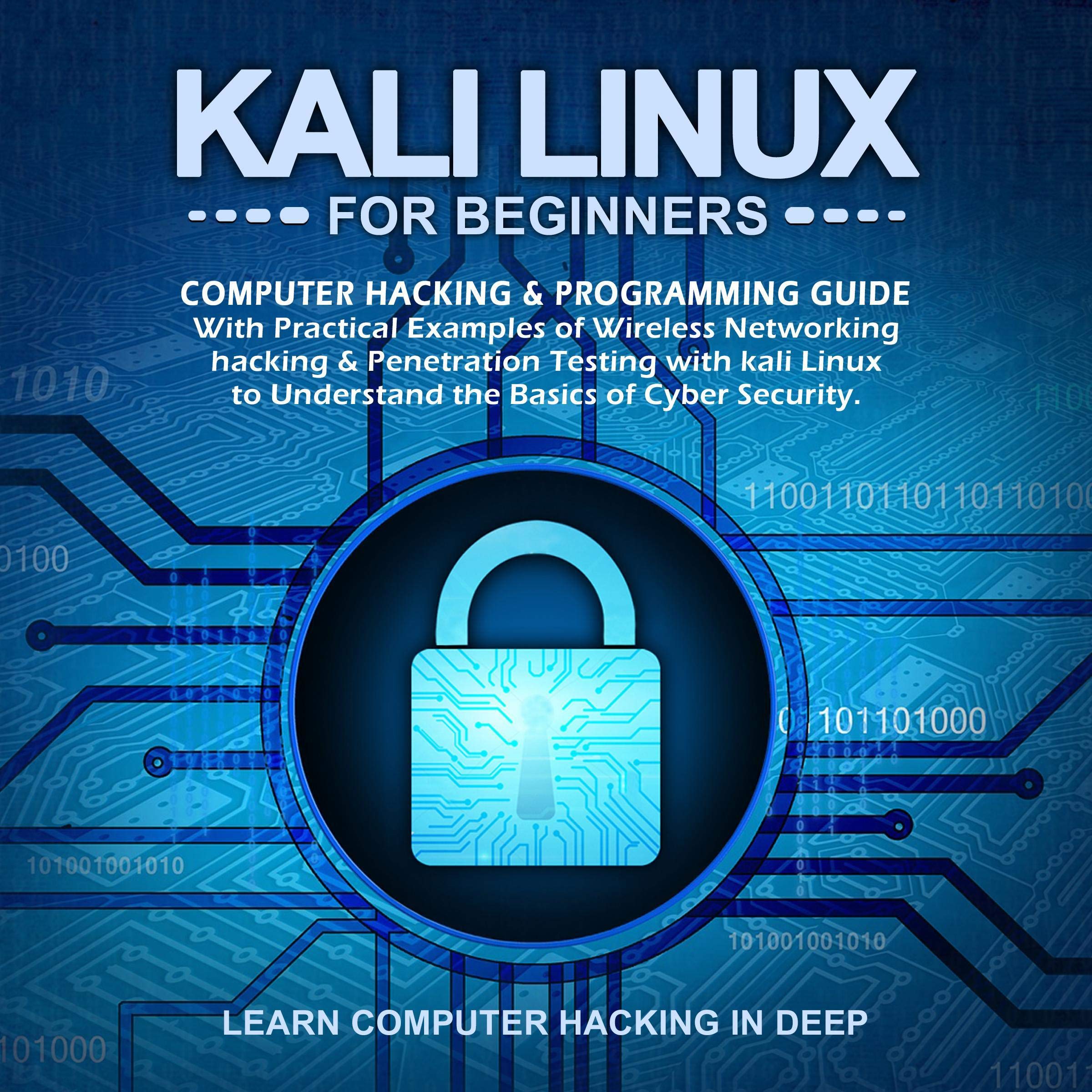 Kali Linux for Beginners: Computer Hacking &amp; Programming Guide with Practica