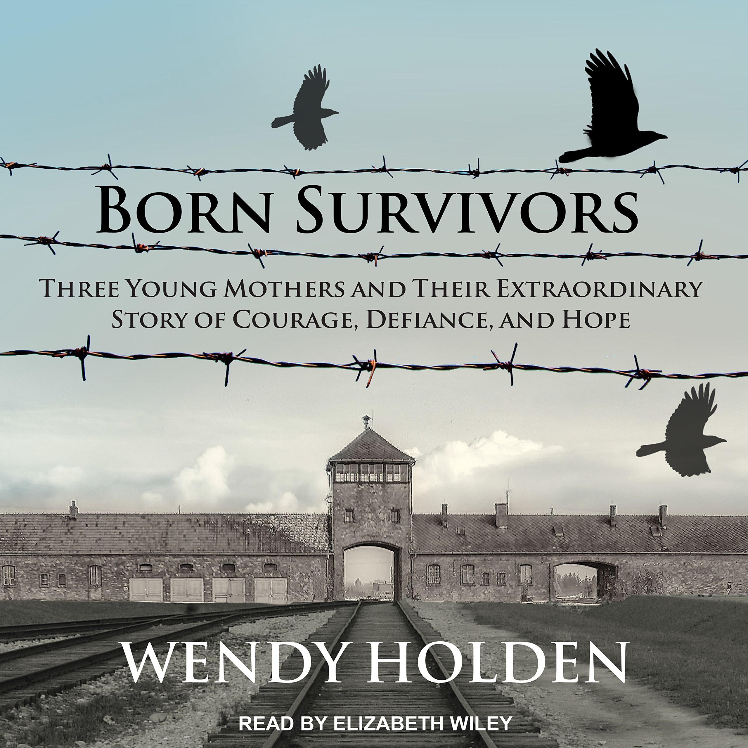 Born Survivors: Three Young Mothers and Their Extraordinary Story of Courage, De