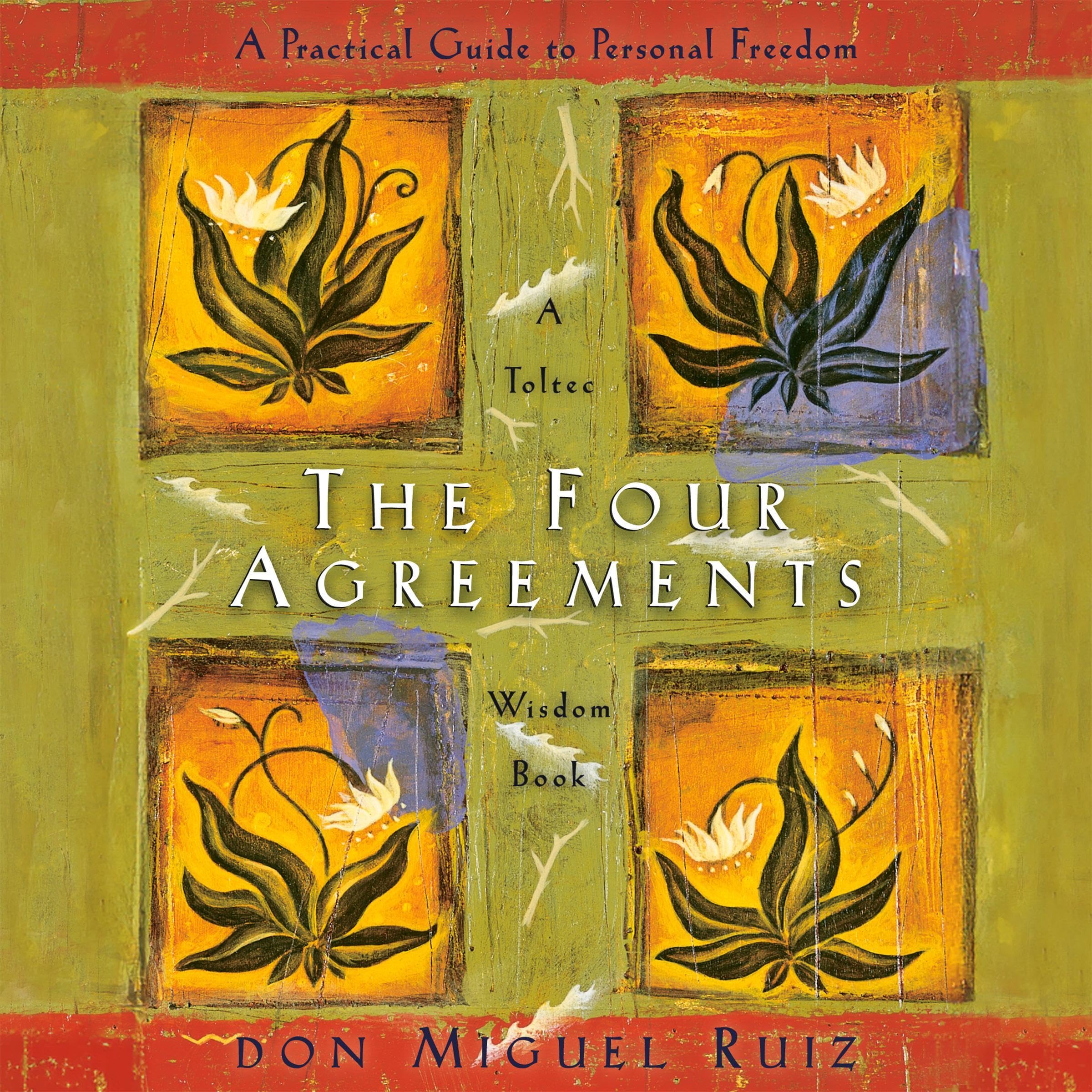 The Four Agreements: A Practical Guide to Personal Freedom
